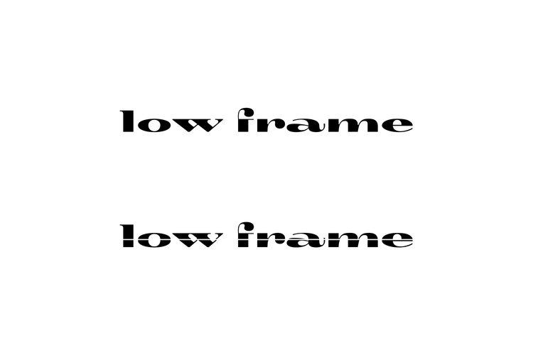 low frame